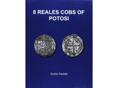 BIBLIOGRAFÍA. Paoletti, Emilio. 8 REALES COBS OF POTOSI. Bue